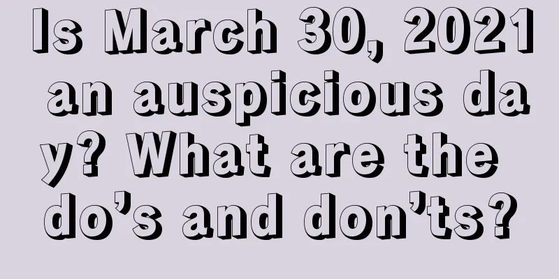 Is March 30, 2021 an auspicious day? What are the do’s and don’ts?