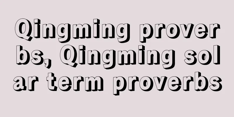 Qingming proverbs, Qingming solar term proverbs