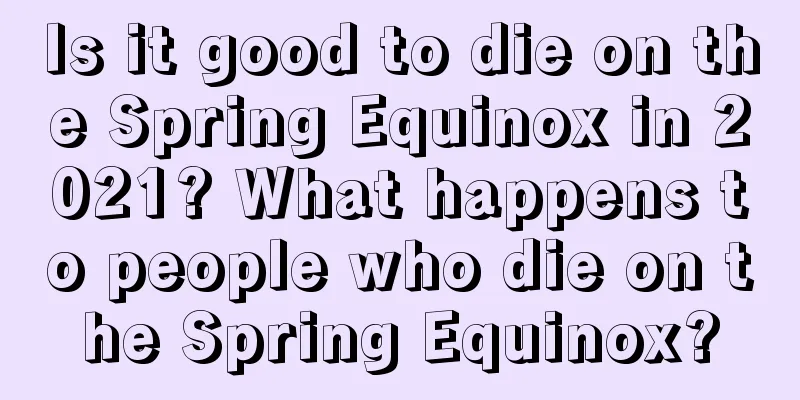 Is it good to die on the Spring Equinox in 2021? What happens to people who die on the Spring Equinox?