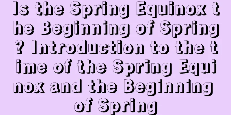 Is the Spring Equinox the Beginning of Spring? Introduction to the time of the Spring Equinox and the Beginning of Spring