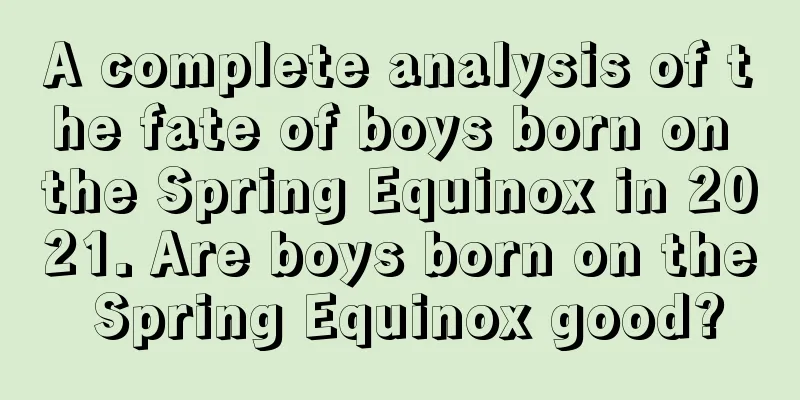 A complete analysis of the fate of boys born on the Spring Equinox in 2021. Are boys born on the Spring Equinox good?