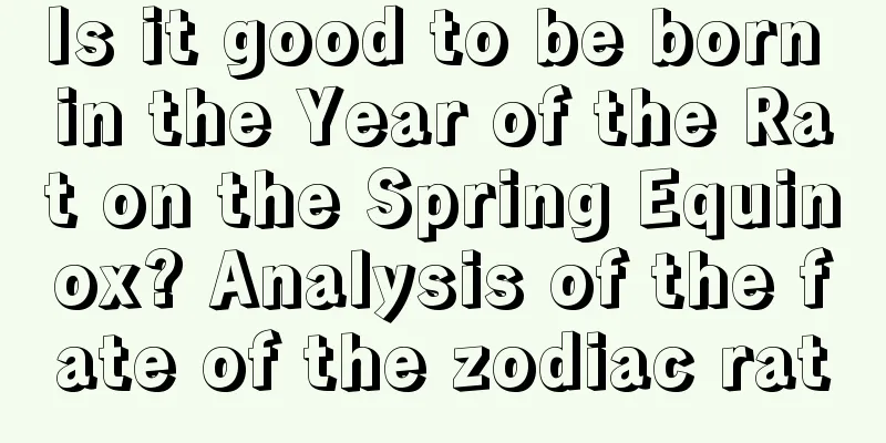 Is it good to be born in the Year of the Rat on the Spring Equinox? Analysis of the fate of the zodiac rat