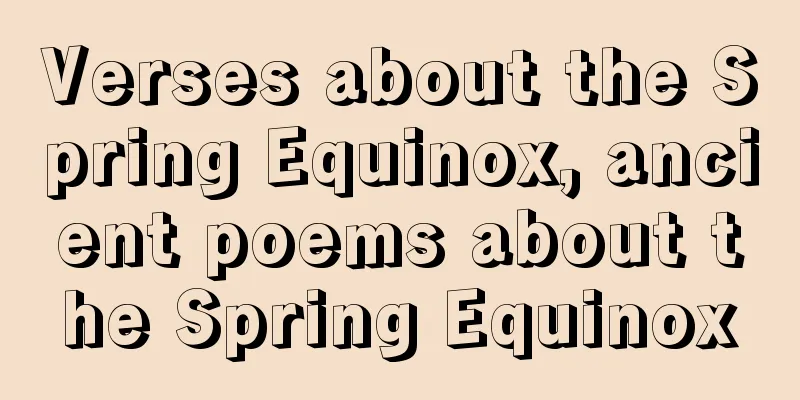 Verses about the Spring Equinox, ancient poems about the Spring Equinox