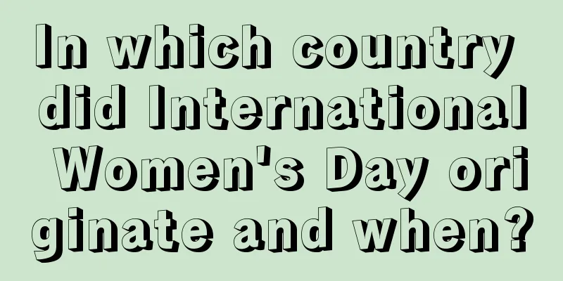 In which country did International Women's Day originate and when?