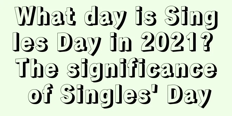 What day is Singles Day in 2021? The significance of Singles' Day