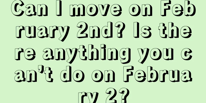 Can I move on February 2nd? Is there anything you can’t do on February 2?