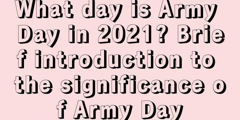 What day is Army Day in 2021? Brief introduction to the significance of Army Day