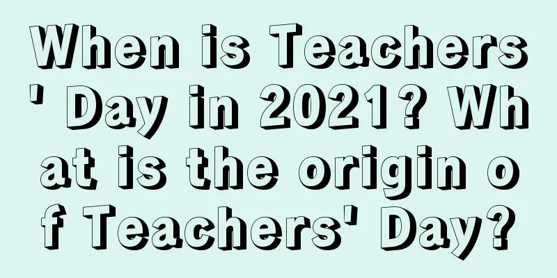 When is Teachers' Day in 2021? What is the origin of Teachers' Day?