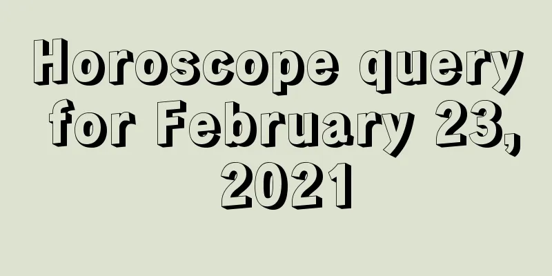 Horoscope query for February 23, 2021