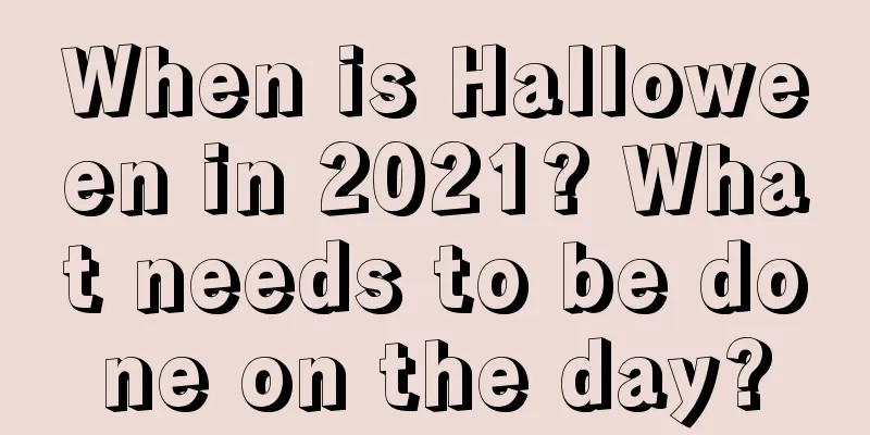 When is Halloween in 2021? What needs to be done on the day?