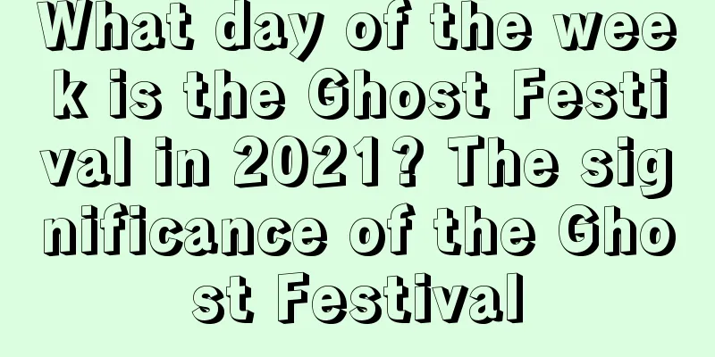 What day of the week is the Ghost Festival in 2021? The significance of the Ghost Festival