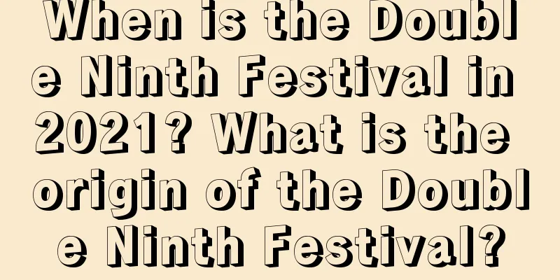 When is the Double Ninth Festival in 2021? What is the origin of the Double Ninth Festival?