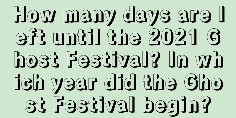 How many days are left until the 2021 Ghost Festival? In which year did the Ghost Festival begin?