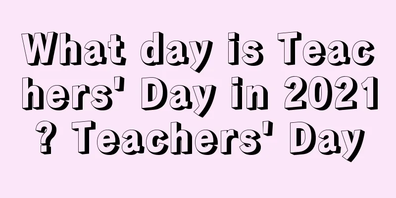 What day is Teachers' Day in 2021? Teachers' Day