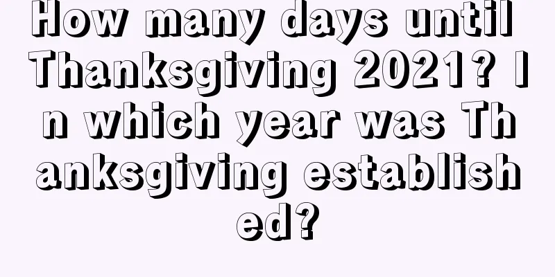 How many days until Thanksgiving 2021? In which year was Thanksgiving established?