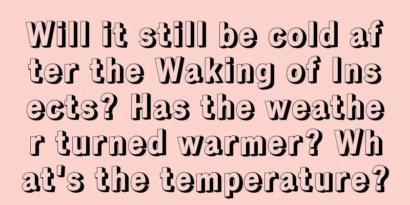 Will it still be cold after the Waking of Insects? Has the weather turned warmer? What's the temperature?