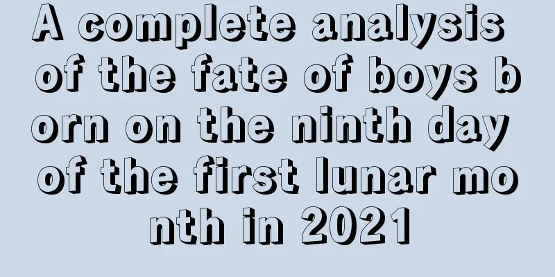 A complete analysis of the fate of boys born on the ninth day of the first lunar month in 2021