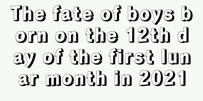 The fate of boys born on the 12th day of the first lunar month in 2021