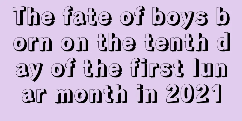 The fate of boys born on the tenth day of the first lunar month in 2021