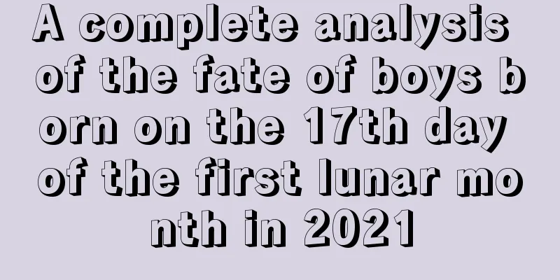A complete analysis of the fate of boys born on the 17th day of the first lunar month in 2021