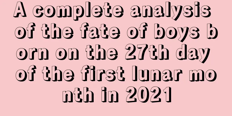 A complete analysis of the fate of boys born on the 27th day of the first lunar month in 2021
