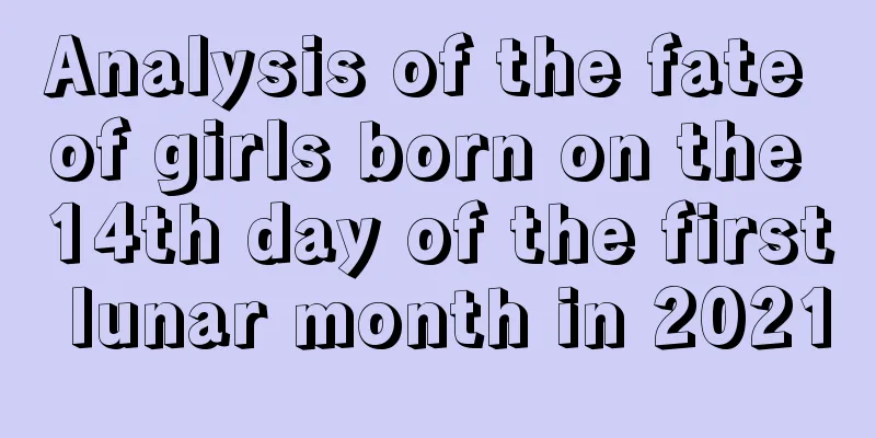Analysis of the fate of girls born on the 14th day of the first lunar month in 2021