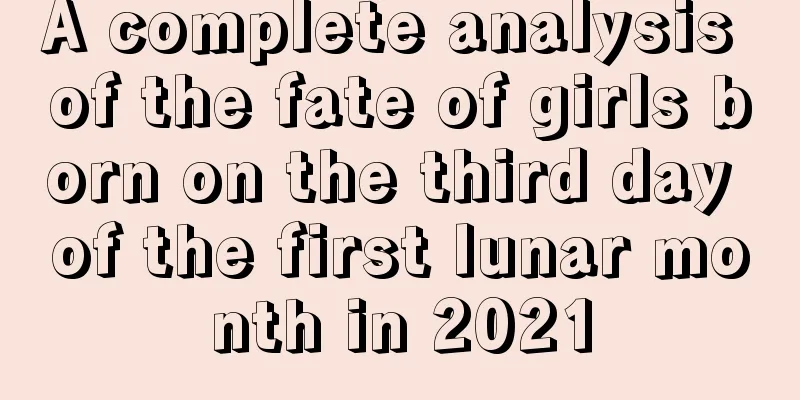 A complete analysis of the fate of girls born on the third day of the first lunar month in 2021