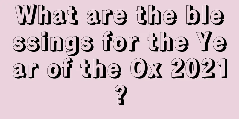 What are the blessings for the Year of the Ox 2021?