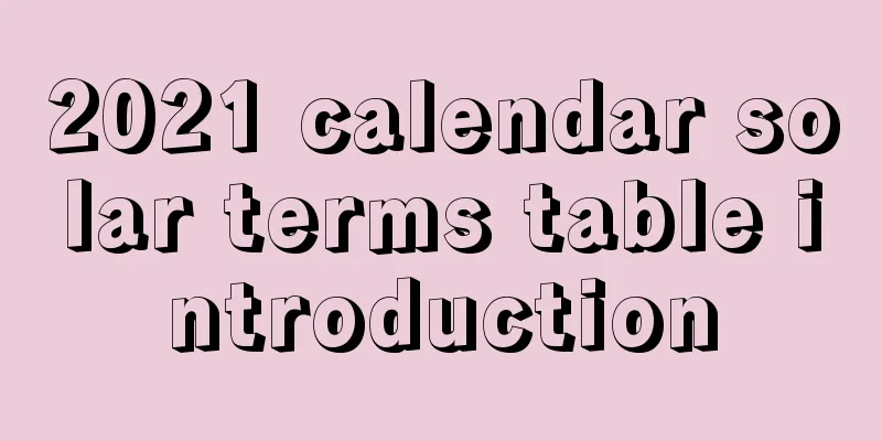 2021 calendar solar terms table introduction