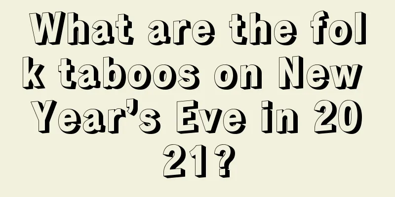 What are the folk taboos on New Year’s Eve in 2021?