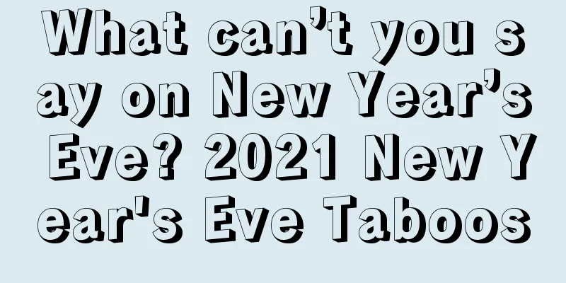 What can’t you say on New Year’s Eve? 2021 New Year's Eve Taboos