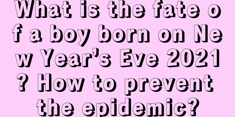 What is the fate of a boy born on New Year’s Eve 2021? How to prevent the epidemic?