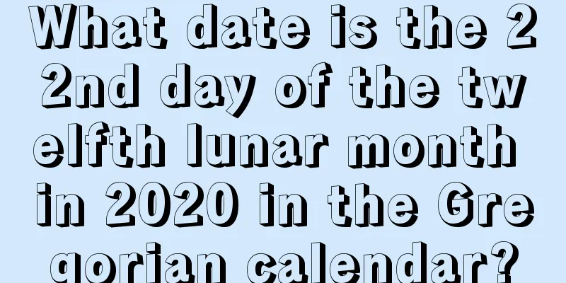 What date is the 22nd day of the twelfth lunar month in 2020 in the Gregorian calendar?