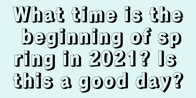 What time is the beginning of spring in 2021? Is this a good day?