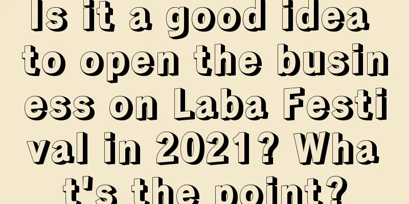 Is it a good idea to open the business on Laba Festival in 2021? What's the point?