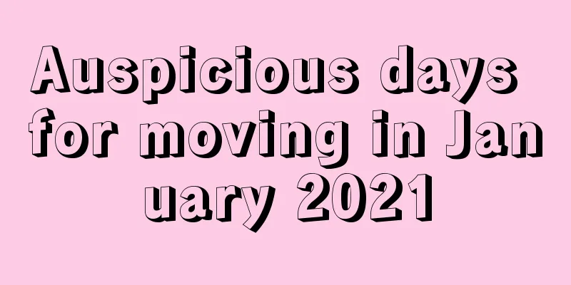 Auspicious days for moving in January 2021