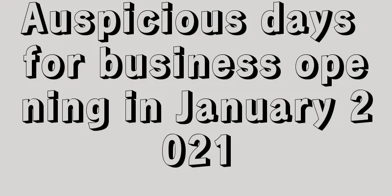 Auspicious days for business opening in January 2021