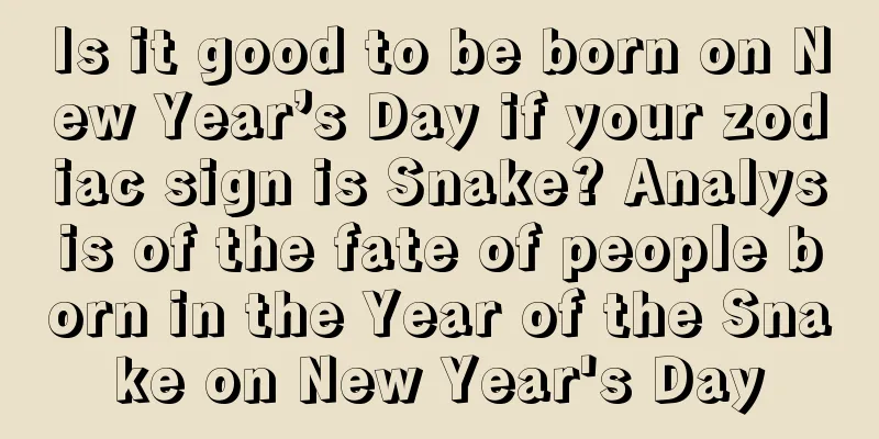Is it good to be born on New Year’s Day if your zodiac sign is Snake? Analysis of the fate of people born in the Year of the Snake on New Year's Day