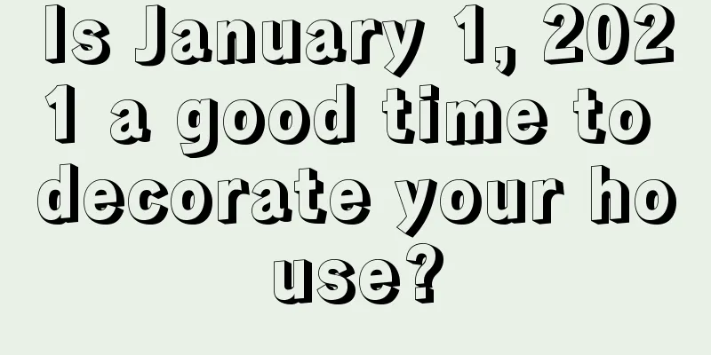 Is January 1, 2021 a good time to decorate your house?