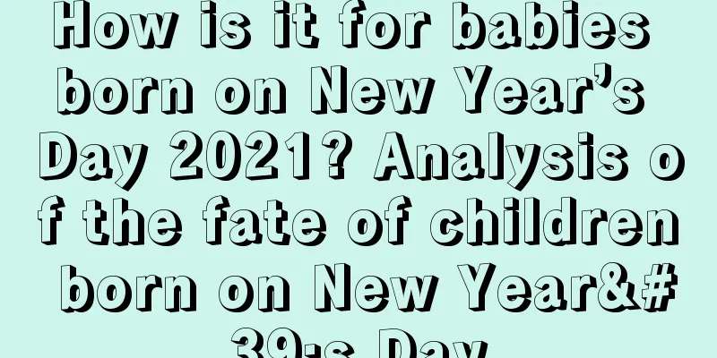 How is it for babies born on New Year’s Day 2021? Analysis of the fate of children born on New Year's Day
