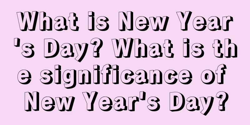 What is New Year's Day? What is the significance of New Year's Day?