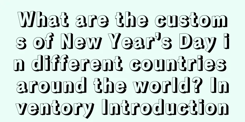 What are the customs of New Year’s Day in different countries around the world? Inventory Introduction