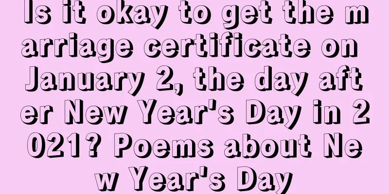 Is it okay to get the marriage certificate on January 2, the day after New Year's Day in 2021? Poems about New Year's Day