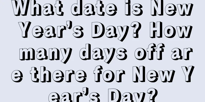 What date is New Year’s Day? How many days off are there for New Year’s Day?