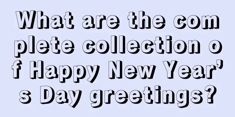 What are the complete collection of Happy New Year’s Day greetings?