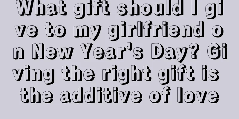What gift should I give to my girlfriend on New Year’s Day? Giving the right gift is the additive of love