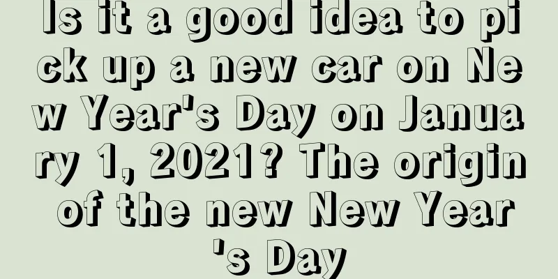Is it a good idea to pick up a new car on New Year's Day on January 1, 2021? The origin of the new New Year's Day