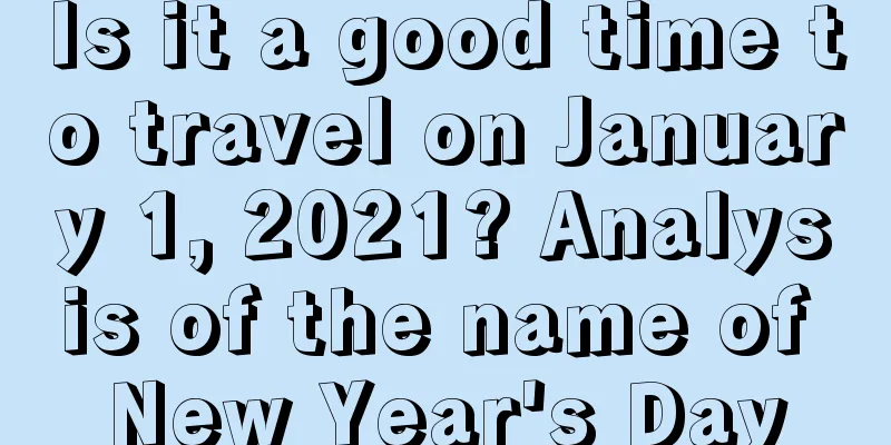 Is it a good time to travel on January 1, 2021? Analysis of the name of New Year's Day