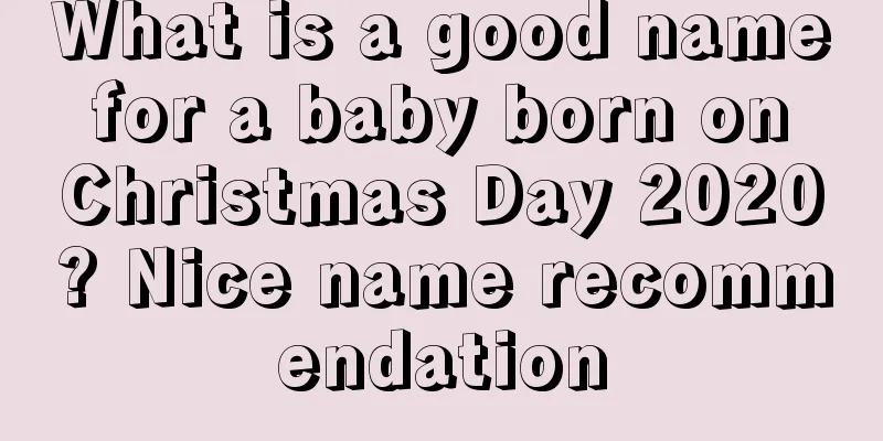What is a good name for a baby born on Christmas Day 2020? Nice name recommendation
