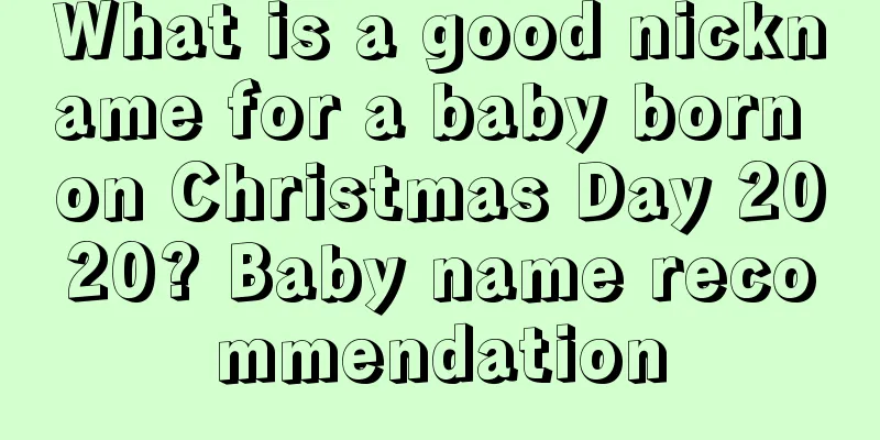 What is a good nickname for a baby born on Christmas Day 2020? Baby name recommendation